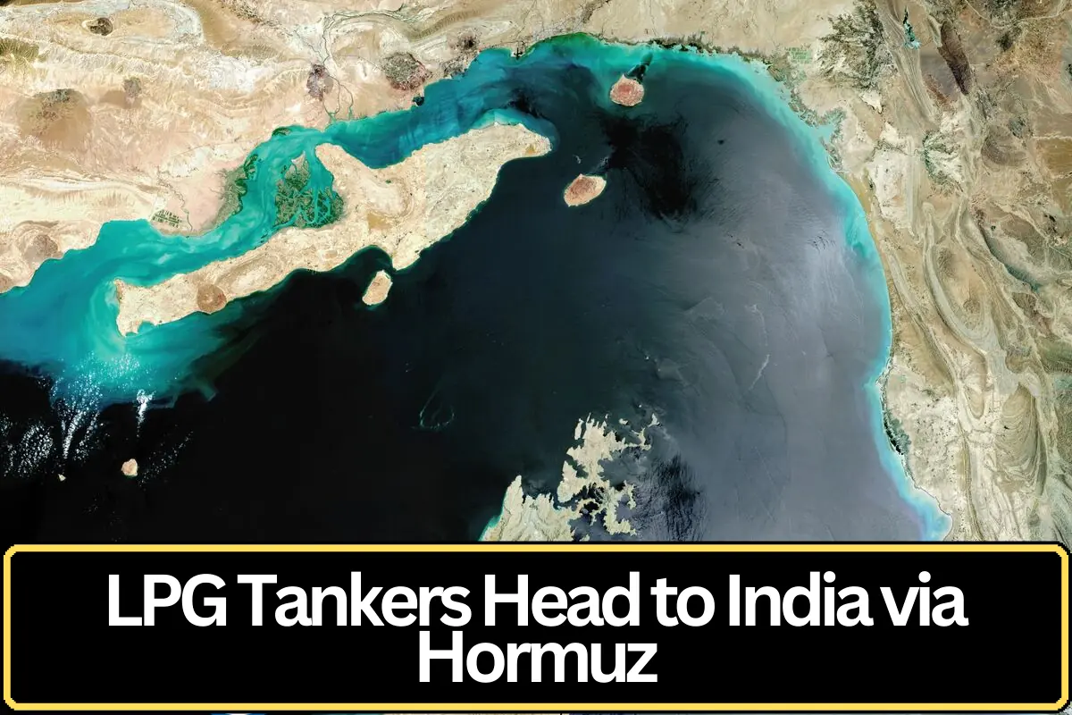 Two LPG Tankers Head to India Through Strait of Hormuz as Supply Concerns Rise