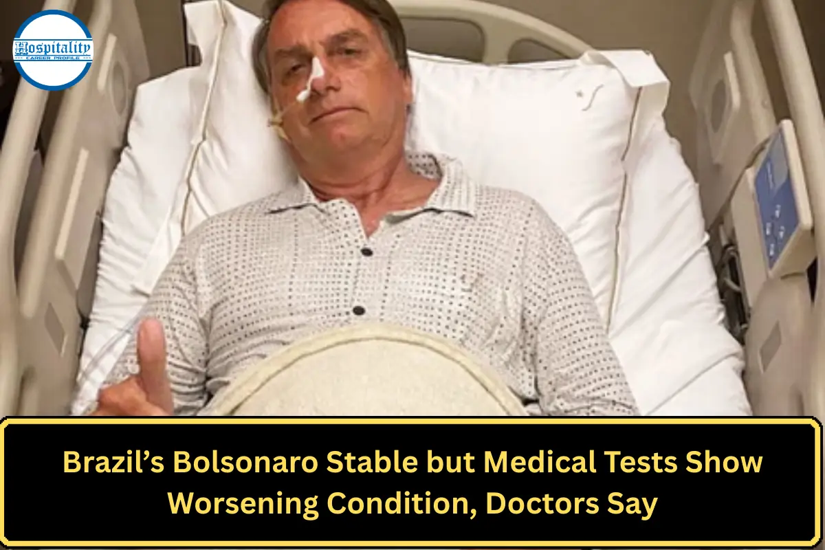 Brazil’s Bolsonaro Stable but Medical Tests Show Worsening Condition, Doctors Say