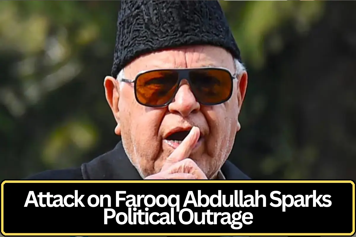 Attack on Farooq Abdullah Sparks Political Outrage and Security Concerns in Jammu and Kashmir