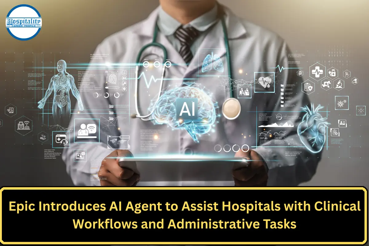 Epic Introduces AI Agent to Assist Hospitals with Clinical Workflows and Administrative Tasks