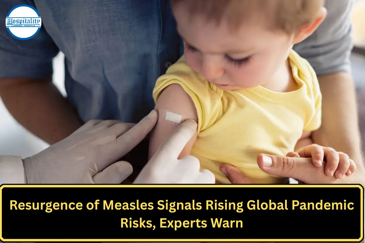 Resurgence of Measles Signals Rising Global Pandemic Risks, Experts Warn