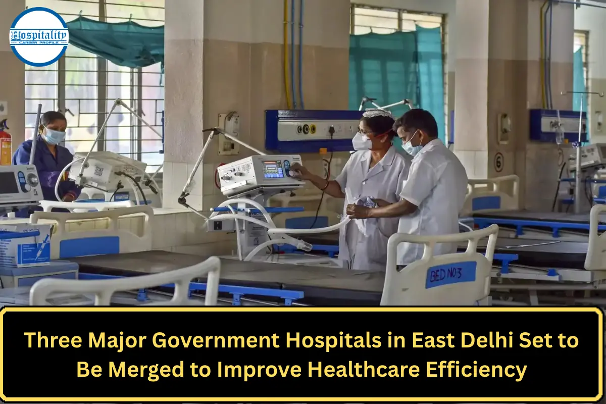 Three Major Government Hospitals in East Delhi Set to Be Merged to Improve Healthcare Efficiency