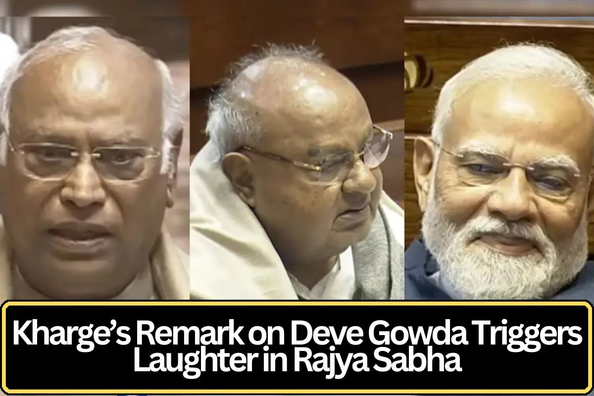 Kharge’s Remark on Deve Gowda Triggers Laughter in Rajya Sabha
