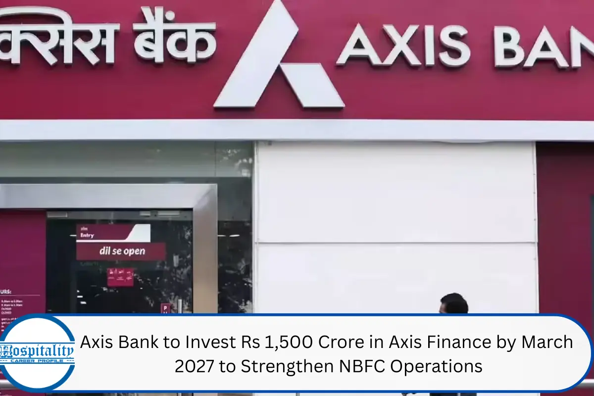 Axis Bank to Invest Rs 1,500 Crore in Axis Finance by March 2027 to Strengthen NBFC Operations