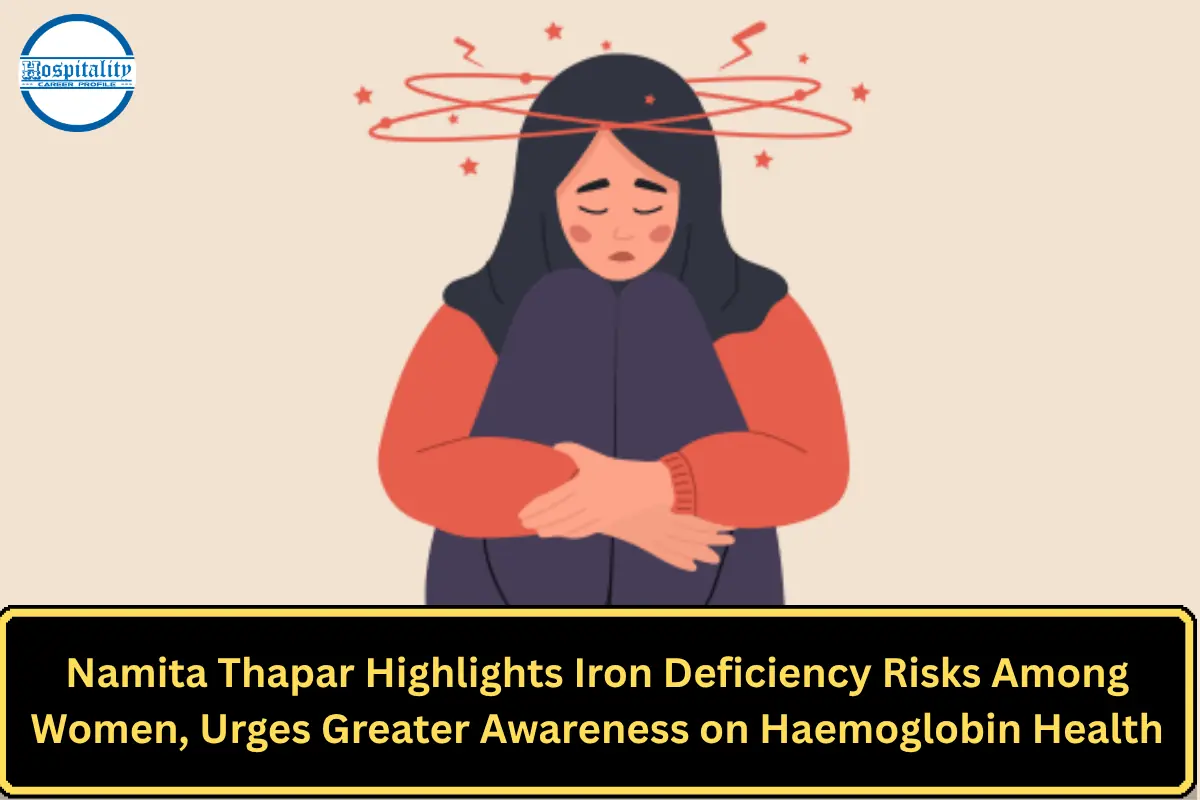 Namita Thapar Highlights Iron Deficiency Risks Among Women, Urges Greater Awareness on Haemoglobin Health