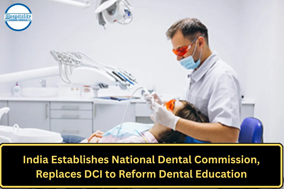 India Establishes National Dental Commission, Replaces DCI to Reform Dental Education