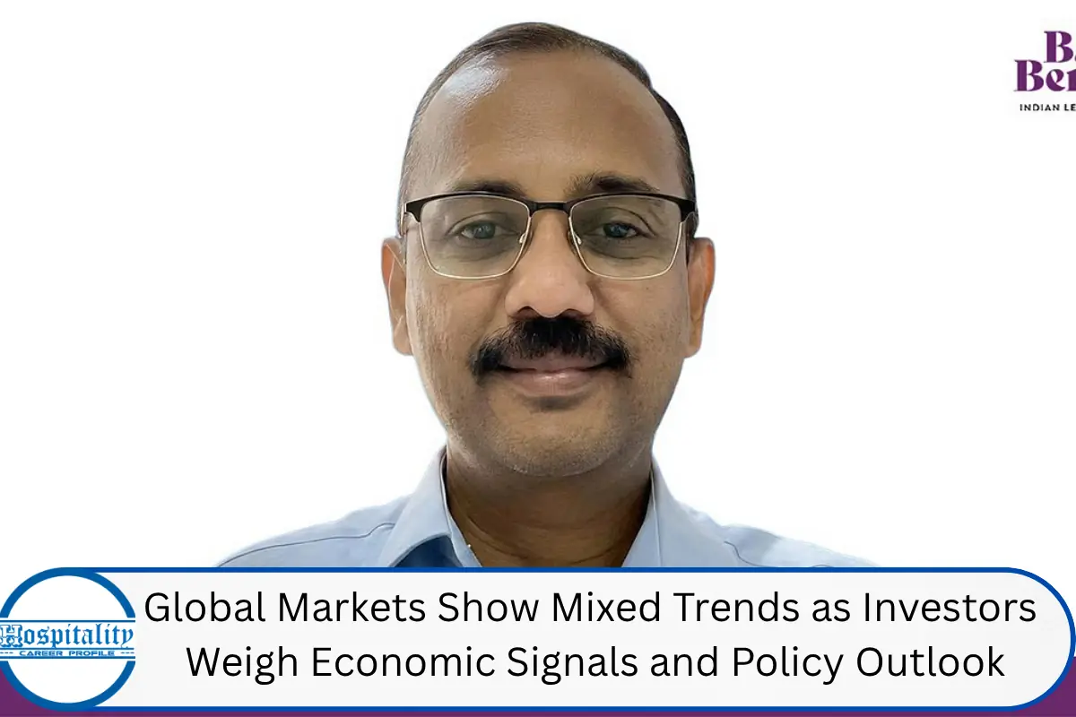 Global Markets Show Mixed Trends as Investors Weigh Economic Signals and Policy Outlook