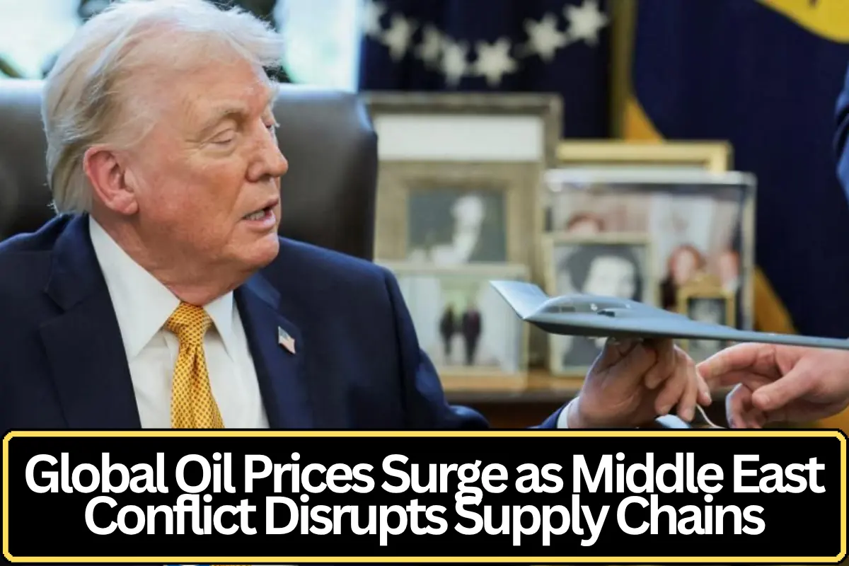 Global Oil Prices Surge as Middle East Conflict Disrupts Supply Chains