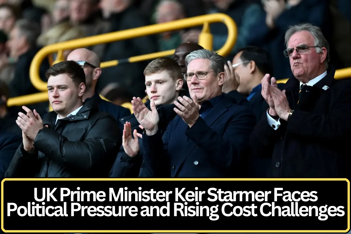 UK Prime Minister Keir Starmer Faces Political Pressure and Rising Cost Challenges