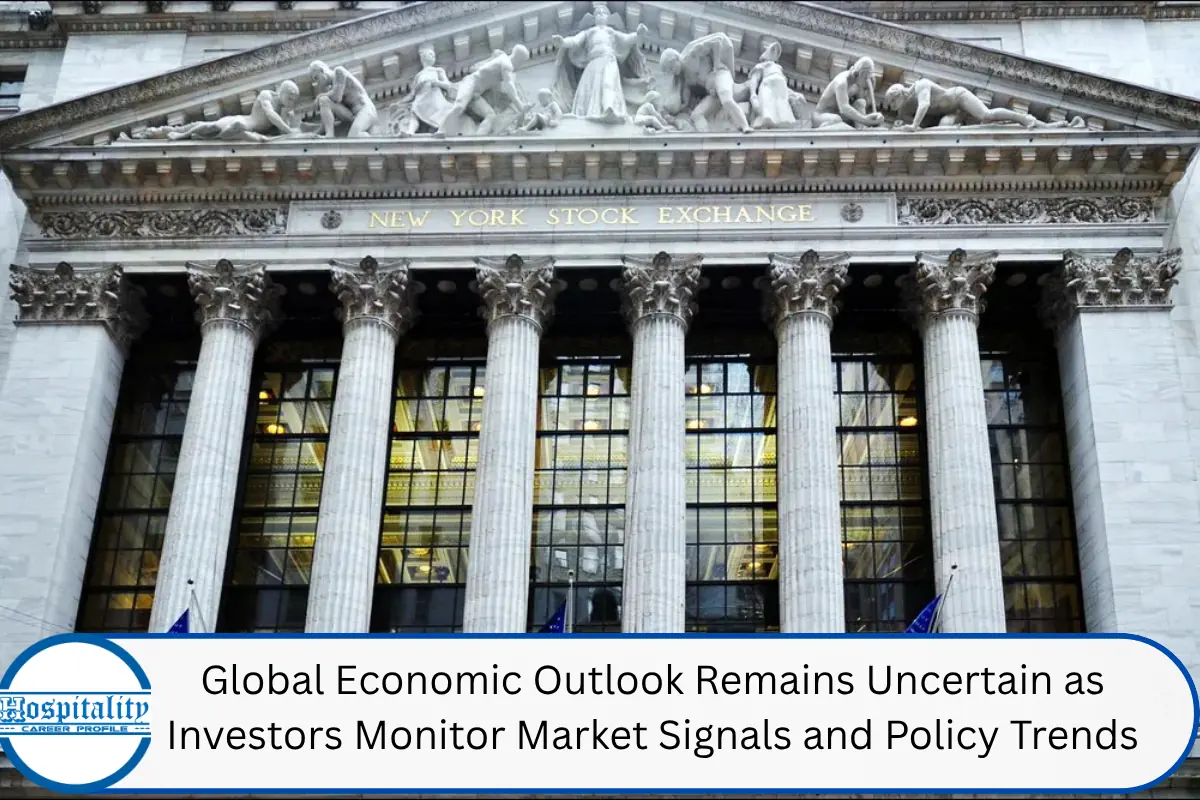 Global Economic Outlook Remains Uncertain as Investors Monitor Market Signals and Policy Trends
