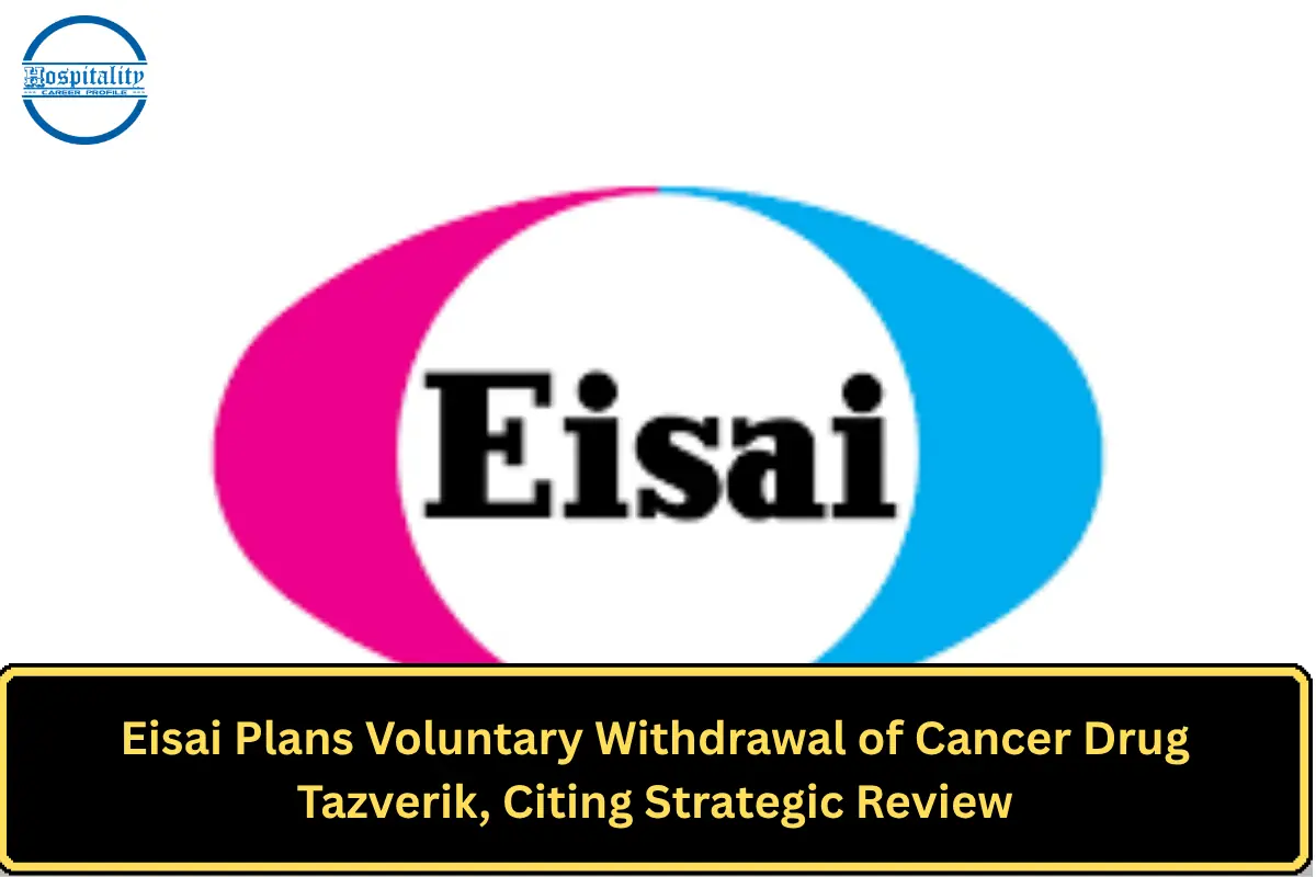 Eisai Plans Voluntary Withdrawal of Cancer Drug Tazverik, Citing Strategic Review