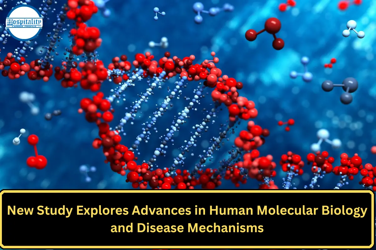 New Study Explores Advances in Human Molecular Biology and Disease Mechanisms