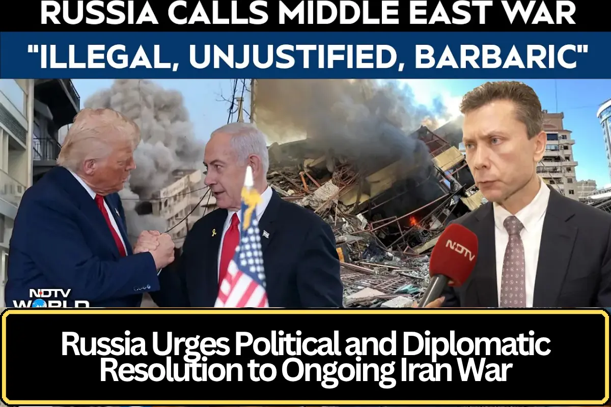 Russia Urges Political and Diplomatic Resolution to Ongoing Iran War