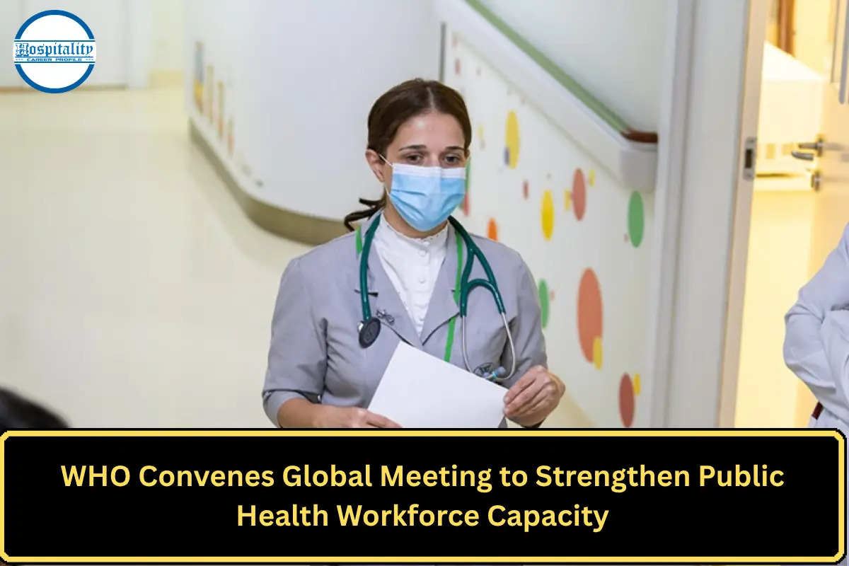WHO Convenes Global Meeting to Strengthen Public Health Workforce Capacity