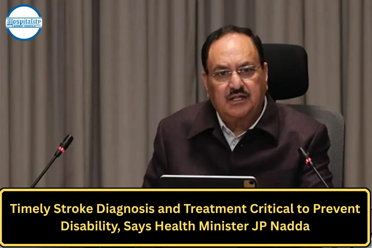 Timely Stroke Diagnosis and Treatment Critical to Prevent Disability, Says Health Minister JP Nadda