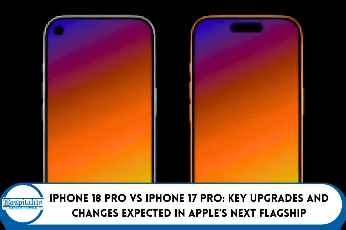 iPhone 18 Pro vs iPhone 17 Pro: Key Upgrades and Changes Expected in Apple’s Next Flagship