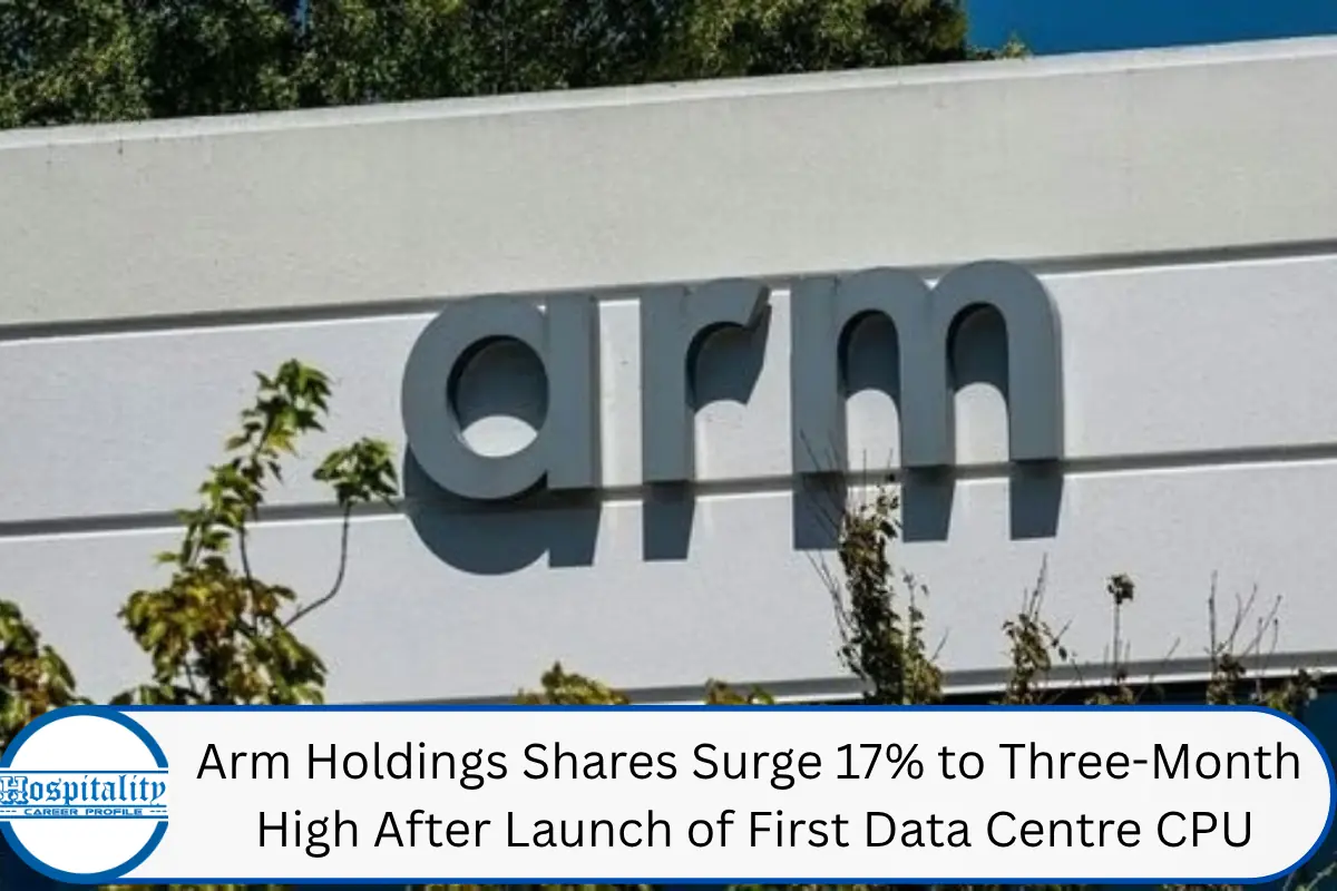 Arm Holdings Shares Surge 17% to Three-Month High After Launch of First Data Centre CPU