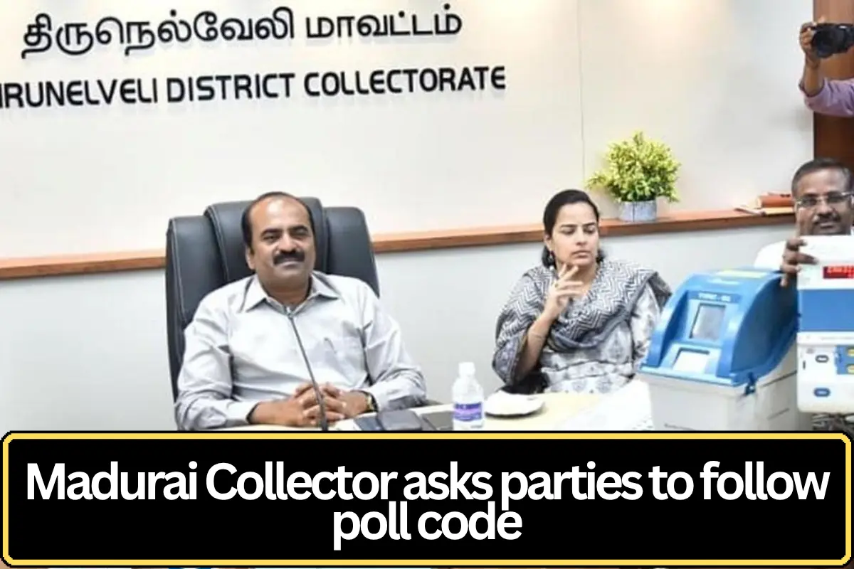 Madurai Collector Urges Political Parties to Adhere to Model Code of Conduct Ahead of Elections