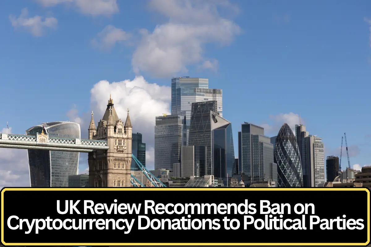 UK Review Recommends Ban on Cryptocurrency Donations to Political Parties
