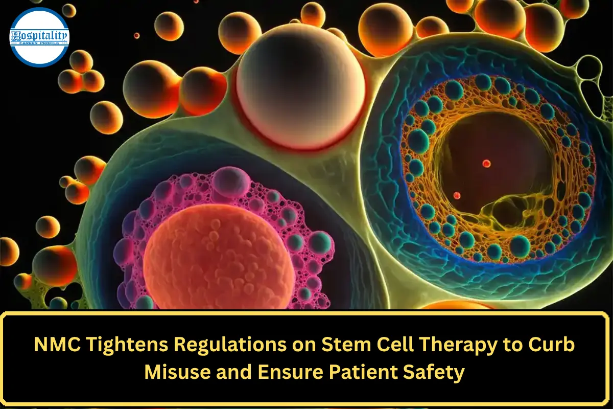 NMC Tightens Regulations on Stem Cell Therapy to Curb Misuse and Ensure Patient Safety