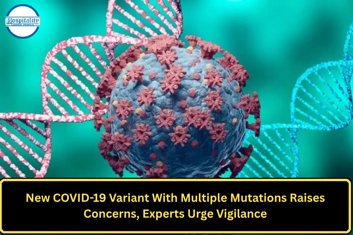 New COVID-19 Variant With Multiple Mutations Raises Concerns, Experts Urge Vigilance