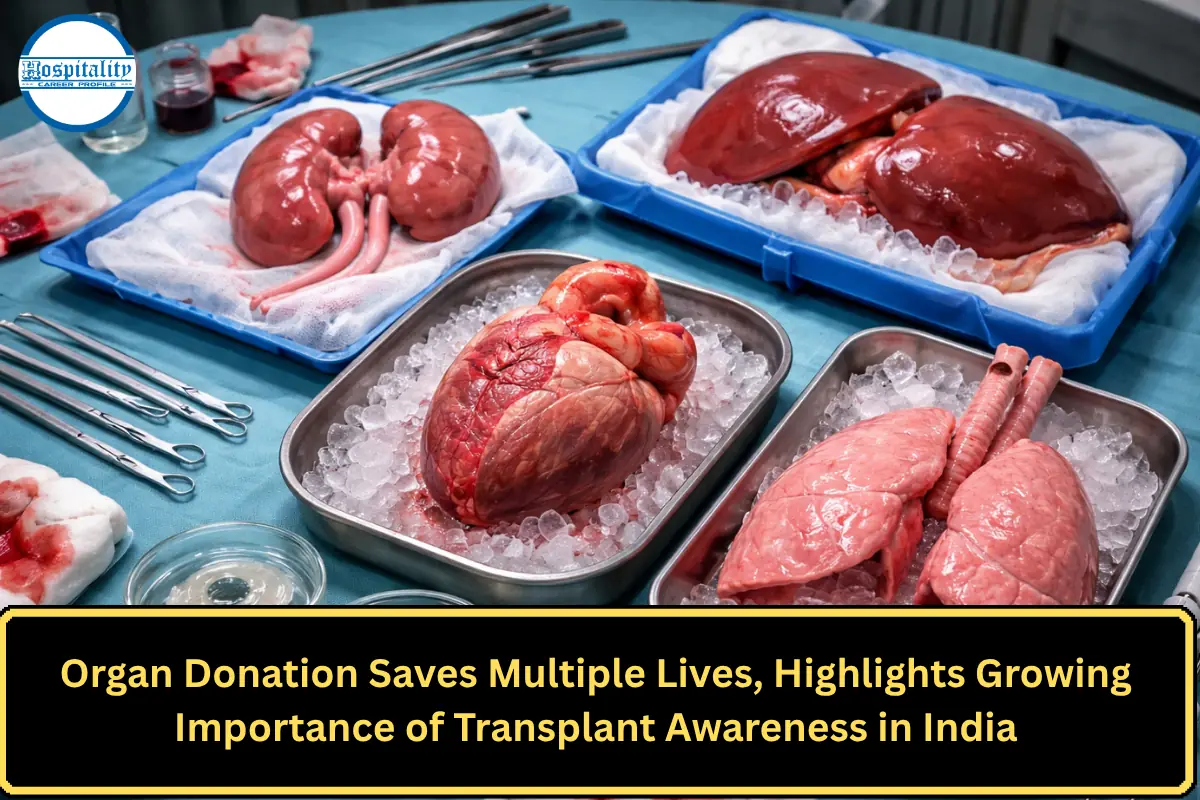 Organ Donation Saves Multiple Lives, Highlights Growing Importance of Transplant Awareness in India