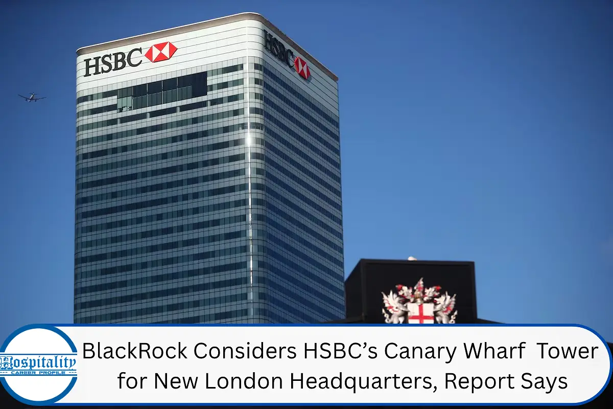 BlackRock Considers HSBC’s Canary Wharf Tower for New London Headquarters, Report Says