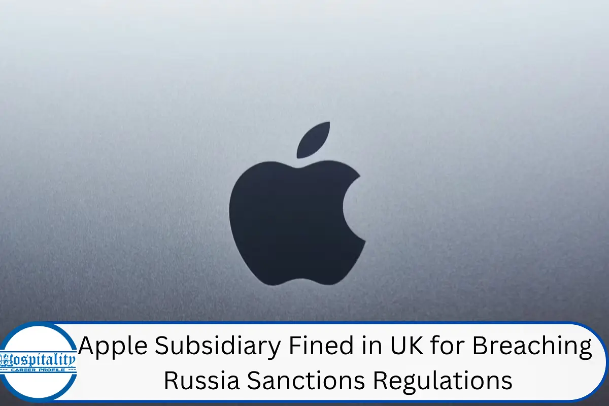 Apple Subsidiary Fined in UK for Breaching Russia Sanctions Regulations
