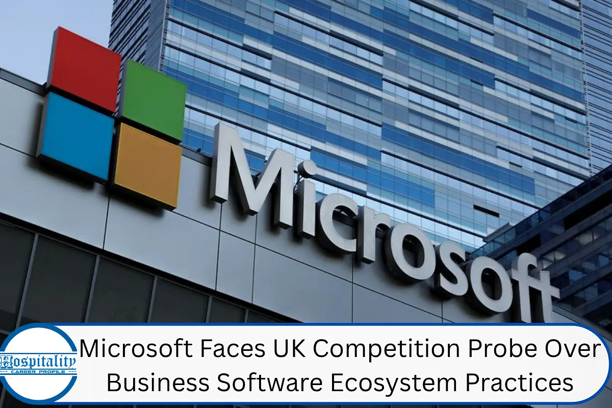 Microsoft Faces UK Competition Probe Over Business Software Ecosystem Practices