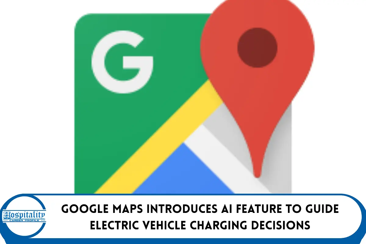 Google Maps Introduces AI Feature to Guide Electric Vehicle Charging Decisions