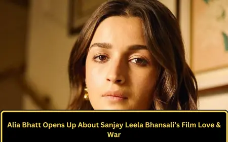 Alia Bhatt Opens Up About Sanjay Leela Bhansali’s Film Love & War