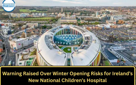 Warning Raised Over Winter Opening Risks for Ireland’s New National Children’s Hospital