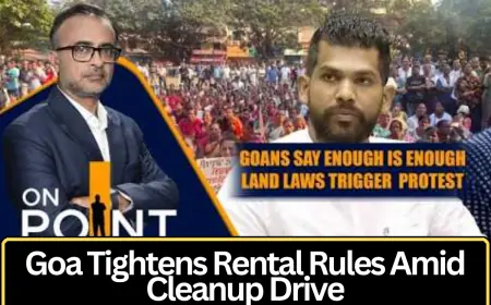 Goa Introduces New Rental Rules Amid Environmental Cleanup and Political Developments