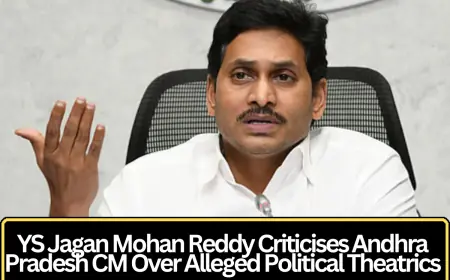 YS Jagan Mohan Reddy Criticises Andhra Pradesh CM Over Alleged Political Theatrics