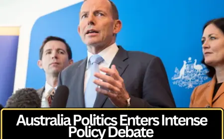 Australian Politics Enters a Period of Intense Debate as Policy Battles Shape the Nation’s Future