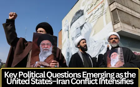 Key Political Questions Emerging as the United States–Iran Conflict Intensifies