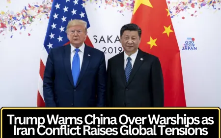 Trump Warns China Over Warships as Iran Conflict Raises Global Tensions