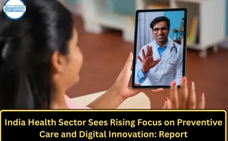 India Health Sector Sees Rising Focus on Preventive Care and Digital Innovation: Report