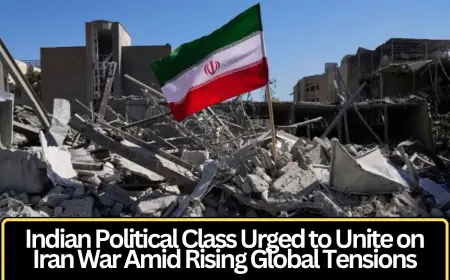 Indian Political Class Urged to Unite on Iran War Amid Rising Global Tensions