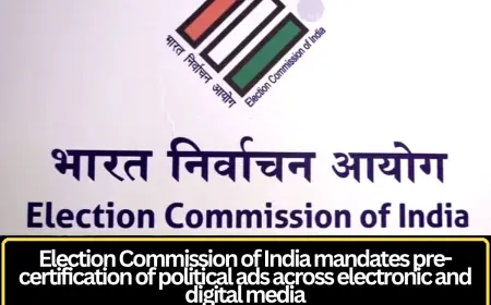 Election Commission Mandates Pre-Certification of Political Advertisements Across Electronic and Digital Media