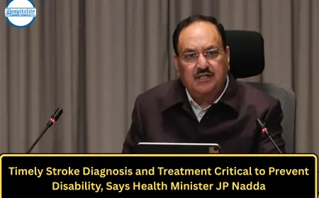 Timely Stroke Diagnosis and Treatment Critical to Prevent Disability, Says Health Minister JP Nadda