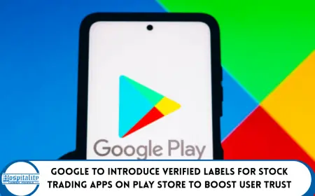 Google to Introduce Verified Labels for Stock Trading Apps on Play Store to Boost User Trust