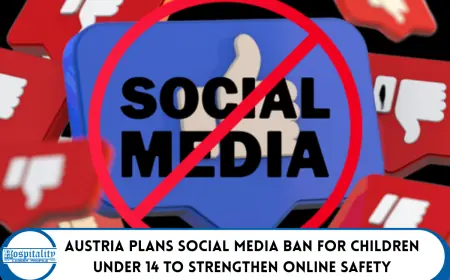 Austria Plans Social Media Ban for Children Under 14 to Strengthen Online Safety