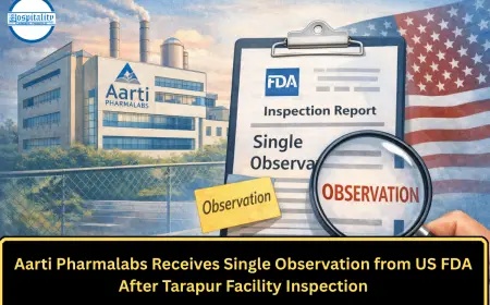 Aarti Pharmalabs Receives Single Observation from US FDA After Tarapur Facility Inspection