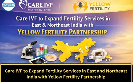 Care IVF to Expand Fertility Services in East and Northeast India with Yellow Fertility Partnership