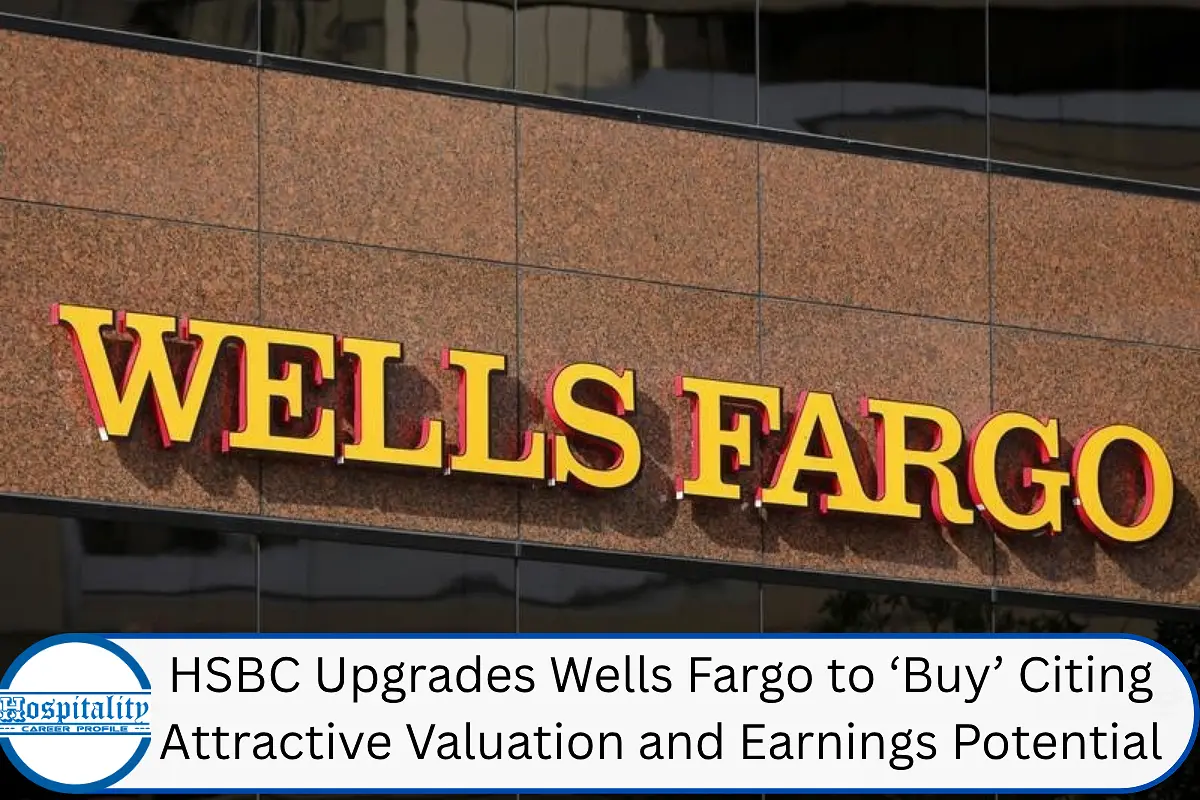 HSBC Upgrades Wells Fargo to ‘Buy’ Citing Attractive Valuation and Earnings Potential