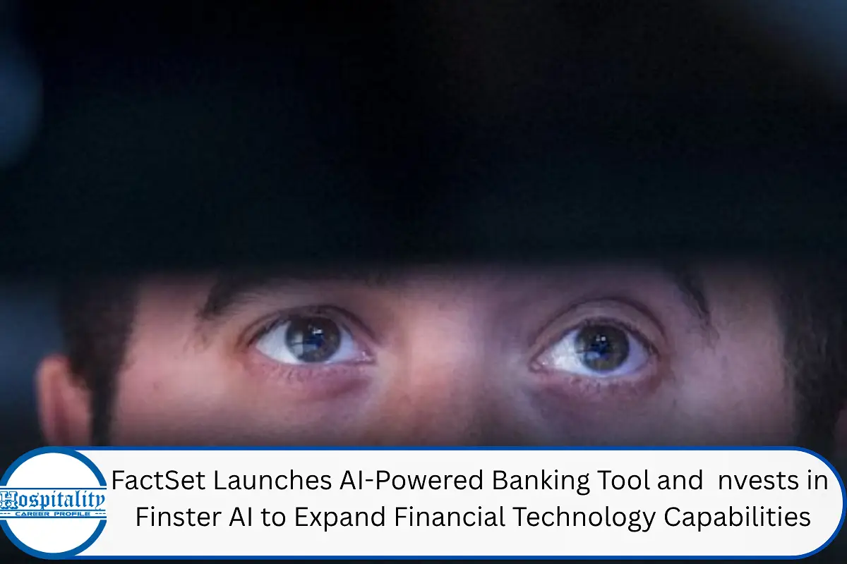 FactSet Launches AI-Powered Banking Tool and Invests in Finster AI to Expand Financial Technology Capabilities