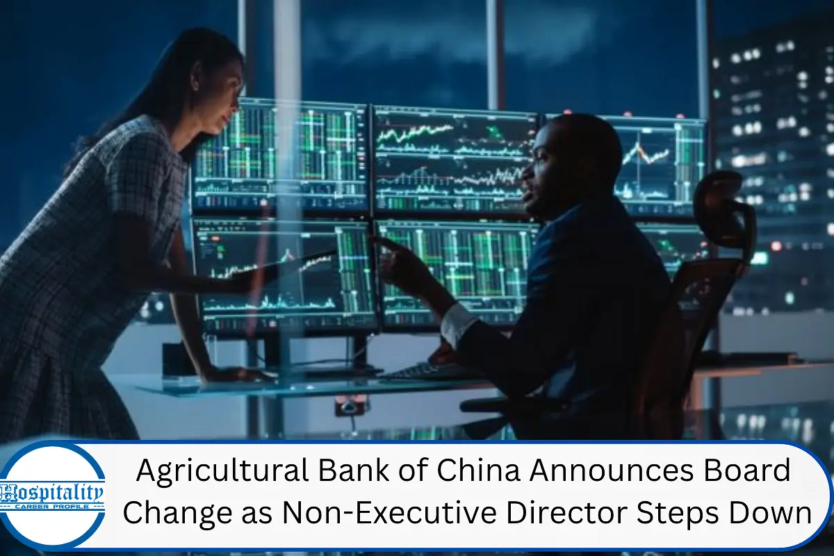 Agricultural Bank of China Announces Board Change as Non-Executive Director Steps Down