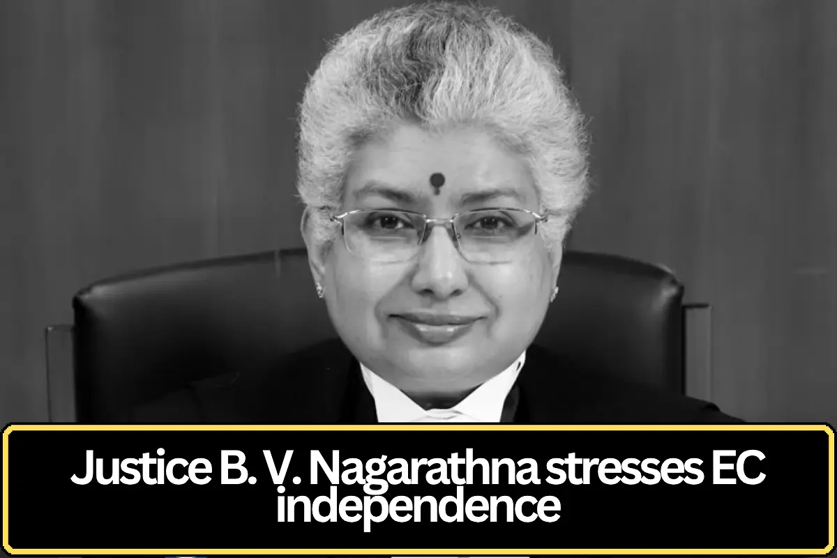 Election Commission Must Remain Independent of Political Influence, Says Justice Nagarathna