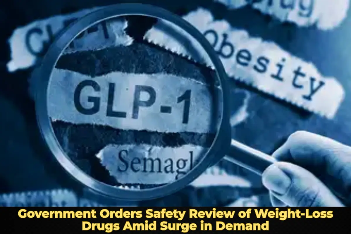 Government Orders Safety Review of Weight-Loss Drugs Amid Surge in Demand